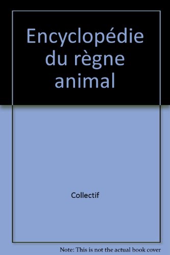 couverture de : Encyclop&eacute;die du r&egrave;gne animal