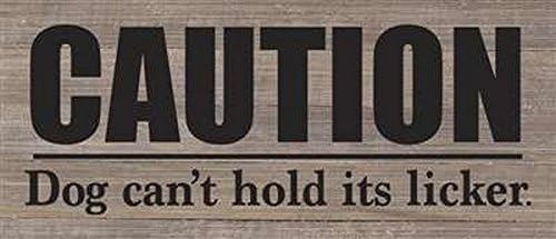 Artistic Reflections RE1143dn Caution. Dog Can't Hold Its Licker, Multicolored, 14" x 6"