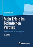 Mehr Erfolg im Technischen Vertrieb: 15 Schritte, die Sie voranbringen by