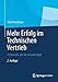 Mehr Erfolg im Technischen Vertrieb: 15 Schritte, die Sie voranbringen by