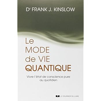 Le mode de vie quantique : Vivre l'état de conscience pure au quotidien