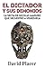 Produktbild El dictador y sus demonios: La secta de Nicolás Maduro que secuestró a Venezuela