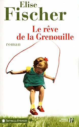 le  Rêve de la grenouille : Une enfance lorraine