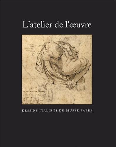 Download L'atelier de l'oeuvre : Dessins italiens du musée Fabre Download L'atelier de l'oeuvre : Dessins italiens du musée Fabre