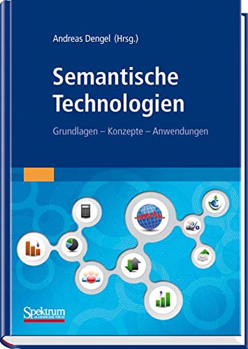 Semantische Technologien: Grundlagen. Konzepte. Anwendungen.