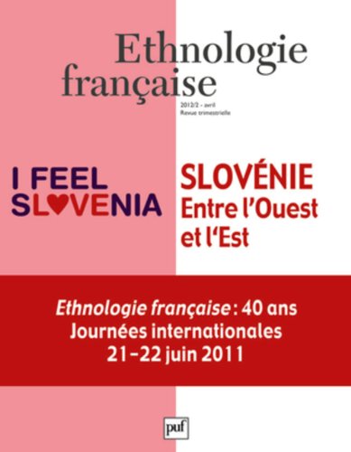 Ethnologie française, N° 2 : Slovénie, entre l'Ouest et l'Est Ethnologie française, N° 2 : Slovénie, entre l'Ouest et l'Est