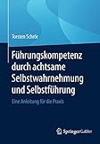 Image de Führungskompetenz durch achtsame Selbstwahrnehmung und Selbstführung: Eine Anleitung für die Prax
