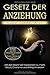 Gesetz der Anziehung: Visualisieren - Manifestieren - Affirmieren: Mit der Macht der Gedanken zu mehr Glück, Charisma und Erfolg im Leben. Bonus: positive Menschen anziehen und Power-Netzwerk aufbauen by Sasha Weiss