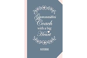 Gymnastics Coach with a Big Heart: 6x9 Notebook, Great Gymnastics Coach Gifts for Men & Women, Thank You, Christmas & Birthday Gift Idea