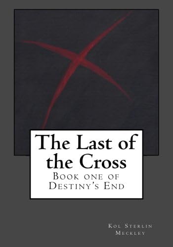 The Last of the Cross (Destiny's End Book 1)