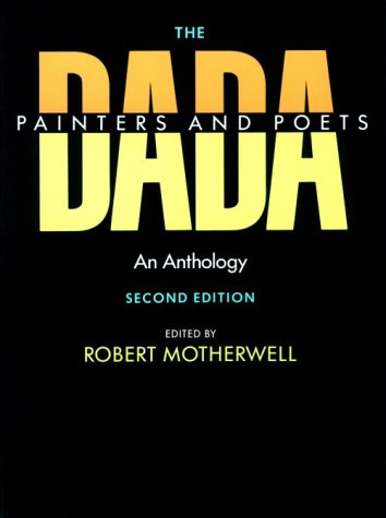 The Dada Painters & Poets - An Anthology 2e (Paperbacks in Art History)