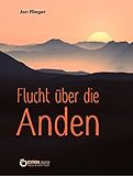 Flucht über die Anden by Jan Flieger