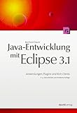 Java-Entwicklung mit Eclipse 3.1: Anwendungen, Plugins und Rich Clients by 