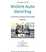 Mobile Auto Detailing - Collection of Articles - Volume 1 (Lance Winslow Small Business Series - Auto Detail) (English Edition) by 