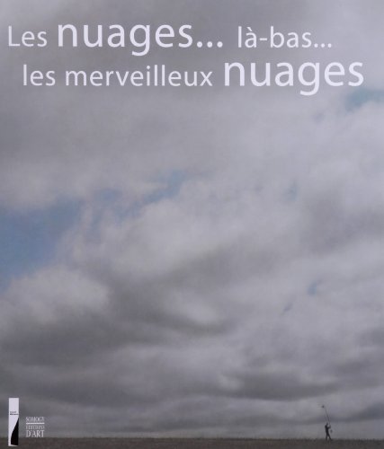 'Les nuages, là-bas, les merveilleux nuages'