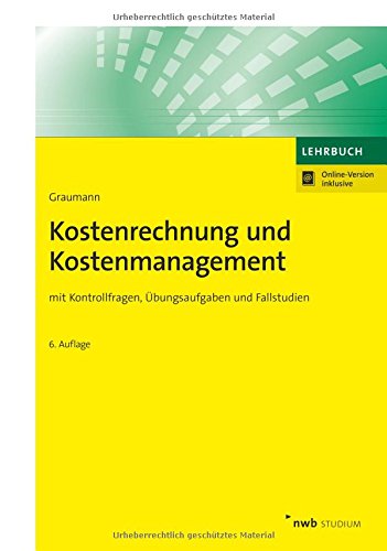 Download Kostenrechnung und Kostenmanagement: mit Kontrollfragen, Übungsaufgaben und Fallstudien (NWB Studium Betriebswirtschaft) Download Kostenrechnung und Kostenmanagement: mit Kontrollfragen, Übungsaufgaben und Fallstudien (NWB Studium Betriebswirtschaft)