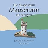 Image de Die Sage vom Mäuseturm zu Bingen: für Kinder erzählt von Ina Krüger