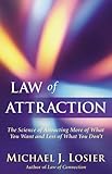 Law of Attraction: The Science of Attracting More of What You Want and Less of What You Don't Law of Attraction: The Science of Attracting More of What You Want and Less of What You Don't