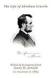 The Life Of Abraham Lincoln by 