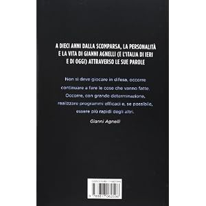 Mi piace il vento perché non si può comperare. Gianni Agnelli in parole sue