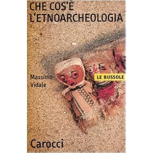 Che cos'è l'etnoarcheologia