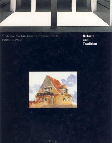 Moderne Architektur in Deutschland 1900 Bis 1950: Reform Und Tradition