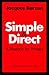 Simple and Direct: A Rhetoric for Writers by 