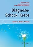 Image de Diagnose-Schock: Krebs: Hilfe für die Seele - Konkrete Unterstützung - Für Betroffene und Angehö