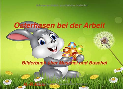 Osterhasen bei der Arbeit: Bilderbuch über Muschel und Buschel