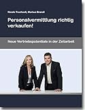 Personalvermittlung richtig verkaufen!: Neue Vertriebspotentiale in der Zeitarbeit by 