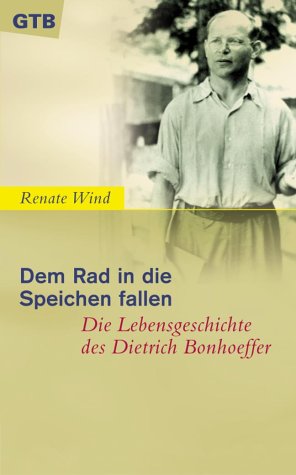 Download Dem Rad in die Speichen fallen - Die Lebensgeschichte des Dietrich Bonhoeffer Download Dem Rad in die Speichen fallen - Die Lebensgeschichte des Dietrich Bonhoeffer