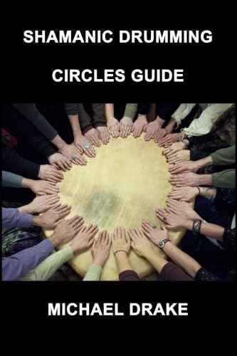 Shamanic Drumming Circles Guide