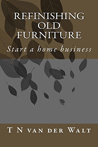 Refinishing Old Furniture Start A Home Business Ebook T Van Der