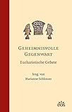 Geheimnisvolle Gegenwart - Eucharistische Gebete by