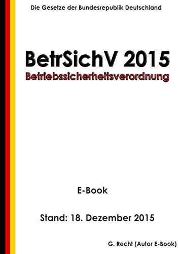 Download Betriebssicherheitsverordnung – BetrSichV 2015 - E-Book - Stand: 18. Dezember 2015 Download Betriebssicherheitsverordnung – BetrSichV 2015 - E-Book - Stand: 18. Dezember 2015