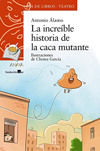 La increíble historia de la caca mutante (LITERATURA INFANTIL - Sopa de Libros (Teatro))