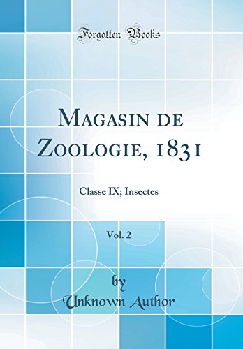 Magasin de Zoologie, 1831, Vol. 2: Classe IX; Insectes (Classic Reprint)