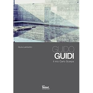 Guido Guidi. Il mio Carlo Scarpa