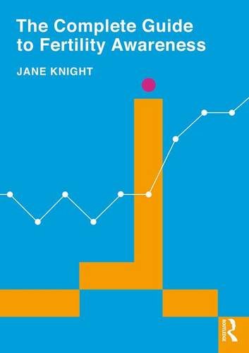 The Complete Guide to Fertility Awareness The Complete Guide to Fertility Awareness