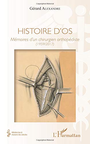 Télécharger Histoire d'os: Mémoires d'un chirurgien orthopédiste (1959/2017) Livre PDF Gratuit
