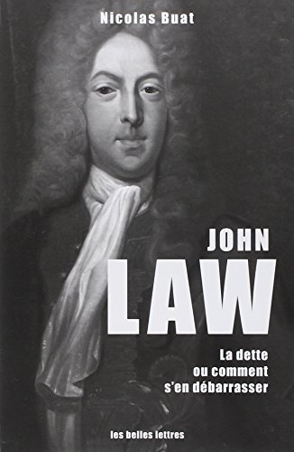 John Law: La dette, ou comment s'en débarrasser John Law: La dette, ou comment s'en débarrasser