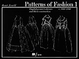 Patterns of Fashion 1 Englishwomen's Dresses & Their Construction C. 1660-1860 by 