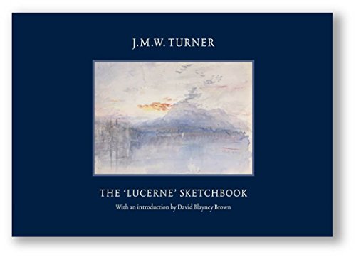 Download J. M. W. Turner : The Lucerne Sketchbook Download J. M. W. Turner : The Lucerne Sketchbook