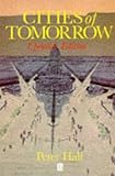Cities of Tomorrow: An Intellectual History of Urban Planning and Design in The...: An Intellectual History of Urban Planning and Design in the Twentieth Century by 