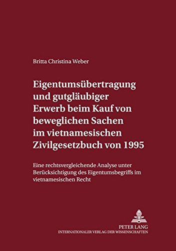 Preisvergleich Produktbild Eigentumsübertragung und gutgläubiger Erwerb beim Kauf von beweglichen Sachen im vietnamesischen Zivilgesetzbuch von 1995: Eine rechtsvergleichende ... Recht (Internationalrechtliche Studien)