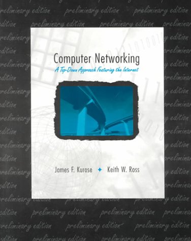 Télécharger Computer Networking: A Top-Down Approach Featuring the Internet : Preliminary Edtion PDF Ebook En Ligne