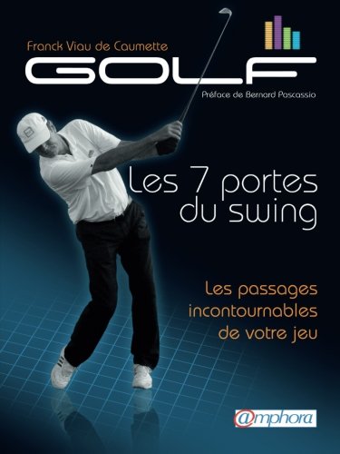 Download Golf - les 7 portes du swing - les passages incontournables de votre jeu Download Golf - les 7 portes du swing - les passages incontournables de votre jeu