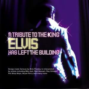 Elvis Has Left The Building - A Tribute to the King: Amazon.co.uk: Music