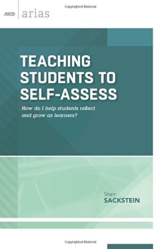 Teaching Students to Self-Assess: How Do I Help Students Reflect and Grow as Learners? (ASCD Arias)