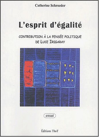 L'esprit d'égalité. Contribution à la pensée politique de Luce Irigaray gratuit L'esprit d'égalité. Contribution à la pensée politique de Luce Irigaray gratuit